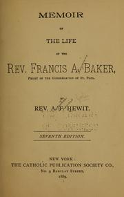 Cover of: Memoir of the life of the Rev. Francis A. Baker by A. F. Hewit