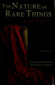 Cover of: The nature of rare things by Derek Wilson, Derek A. Wilson