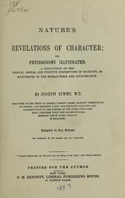 Cover of: Nature's revelations of character, or, Physiognomy illustrated: a description of the mental, moral and volitive dispositions of mankind, as manifested in the human form and countenance