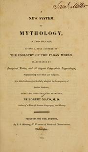 Cover of: A new system of mythology: in two volumes: giving a full account of the idoltry of the pagan world, illustrated by analytical tables, and 50 elegant copperplate engravings representing more than 200 subjects, in a third volume, particularly adapted to the capacity of junior students