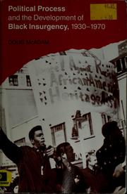 Political process and the development of Black insurgency, 1930-1970 by Doug McAdam