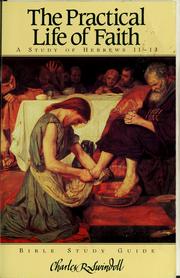 Cover of: The practical life of faith: a study of Hebrews 11-13