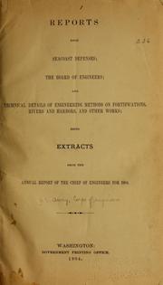 Cover of: Reports upon seacoast defenses: the Board of engineers; and technical details of engineering methods on fortifications, rivers and harbors, and other works