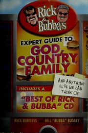 Cover of: Rick & Bubba's expert guide to God, country, family, and anything else we can think of by Rick Burgess