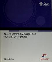 Cover of: Solaris common messages and troubleshooting guide by Sun Microsystems Inc.