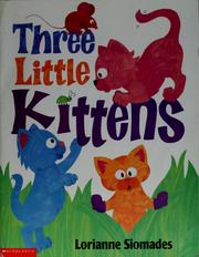 Cover of: Three little kittens by Lorianne Siomades