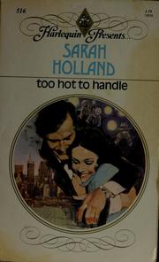 Cover of: Too hot to handle: Kate didn't want Luke's autograph! She just wanted to go home; she was tired. But her friend Linda insisted, and Kate was dragged along. This was Linda's chance of a lifetime to actually speak to a world-famous singer, and she wasn't going to miss it!  Later Kate acknowledged that bizarre circumstance had played a part in the events that followed. Mainly, though, it had been the force of Luke Hastings' personality that compelled her into his orbit....  A chance brush with a superstar turned her world--and her heart--upside down!