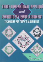 Cover of: Three-dimensional appliqué and embroidery embellishment: techniques for today's album quilt