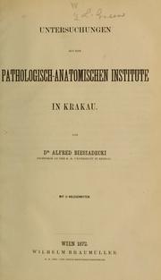 Cover of: Untersuchungen aus dem Pathologisch-Anatomischen Institute in Krakau by Alfred Biesiadecki