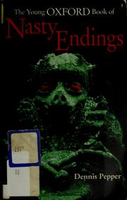 Cover of: The young Oxford book of nasty endings by Dennis Pepper, Dennis Pepper