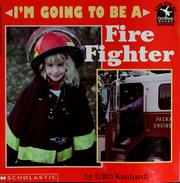 Cover of: I'm going to be a fire fighter