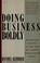 Cover of: Doing business boldly