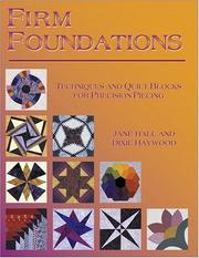 Cover of: Firm foundations: techniques and quilt blocks for precision piecing