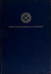 Cover of: 400 California Street: the story of the Bank of California, National Association, and its first 100 years in the financial development of the Pacific coast