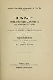 Cover of: Hunbaut, altfranzösischer Artusroman des XIII. jahrhunderts nach Wendelin Foerster's abschrift der einzigen Chantilly-handschrift