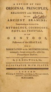 Cover of: A review of the original principles, religious and moral, of the ancient Bramins: comprehending an account of the mythology, cosmogony, fasts, and festivals, of the Gentoos, followers of the Shastah, with a dissertation on the Metempsychosis, commonly, though erroneously, called the Pythagorean Doctrine