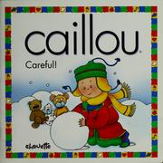 Cover of: Caillou, careful! by Joceline Sanschagrin