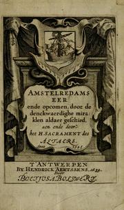 Cover of: Amstelredams eer ende opcomen: door de denckwaerdighe miraklen aldaer gescheid, aen ende door het H. Sacrement des altaers. Anno 1345