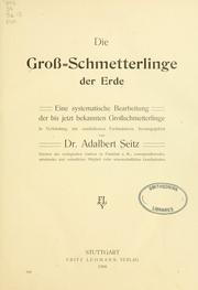 Cover of: Die Gross-Schmetterlinge der Erde: eine systematische Bearbeitung der bis jetzt bekannten Gross-Schmetterlinge