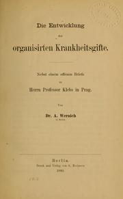 Cover of: Die Entwicklung der organisirten Krankheitsgifte: nebst einem offenen Briefe an Herrn Professor Klebs in Prag