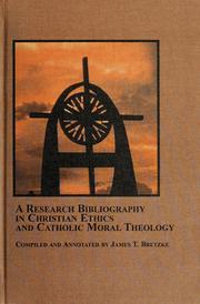 Cover of: A research bibliography in Christian ethics and Catholic moral theology by James T. Bretzke