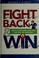 Cover of: Fight Back & Win
