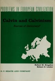 Calvin and Calvinism by Robert M. Kingdon