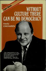 Cover of: Without culture there can be no democracy by Vasiliĭ Georgievich Zakharov