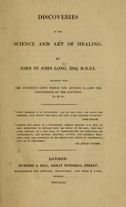 Cover of: Discoveries in the science and art of healing by John St. John Long