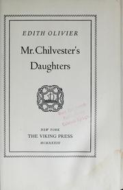 Cover of: Mr. Chilvester's daughters. by Edith Olivier