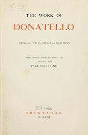 Cover of: The work of Donatello: reproduced in two hundred and seventy-seven illustrations, with a biographical introduction