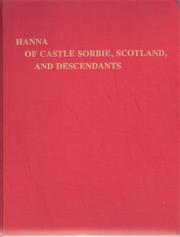 Hanna of Castle Sorbie, Scotland, and descendants by James Arthur MacClannahan Hanna
