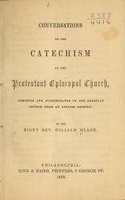 Cover of: Conversations on the catechism of the Protestant Episcopal church, abridged and accomodated to the American church, from and English edition