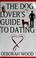 Cover of: The dog lover's guide to dating