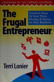 Cover of: The frugal entrepreneur: creative ways to save time, energy & money in your business