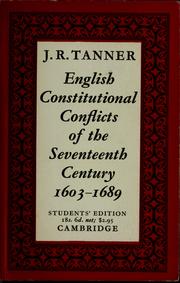 English constitutional conflicts of the seventeenth century, 1603-1689 by J. R. Tanner