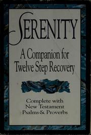 Cover of: Serenity: a companion for twelve step recovery, complete with New Testament, Psalms & Proverbs