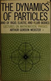 Cover of: The dynamics of particles and of rigid plastic, and fluid bodies: being lectures on mathematical physics.
