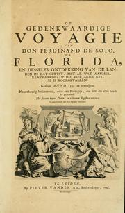 Cover of: De gedenkwaardige voyagie van don Ferdinand de Soto na Florida: en desselfs ontdekking van de landen in dat gewest, met al wat aanmerkensswaardig op die vierjarige reyse is voorgevallen : gedaan anno 1539 en vervolgens