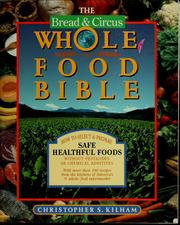 Cover of: The Bread & Circus whole food bible: how to select and prepare safe, healthful foods without pesticides or chemical additives