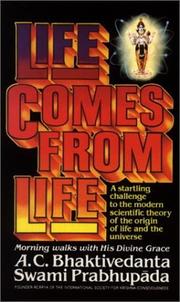 Cover of: Life comes from life | A. C. Bhaktivedanta Swami PrabhupaМ„da