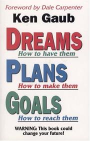 Cover of: Dreams: How to Have Them : Plans : How to Make Them : Goals : How to Reach Them