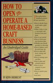 How to open and operate a home-based craft business by Kenn Oberrecht