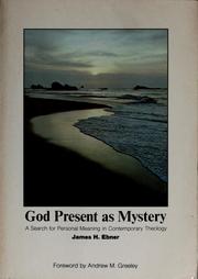 Cover of: God present as mystery by James H. Ebner