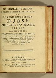 Cover of: Na geralmente sensivel e sempre lamentavel morte do serenissimo senhor D. José, Principe do Brazil: elegia