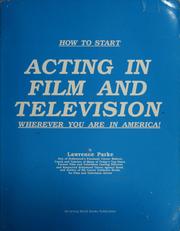 How to start acting in film and television wherever you are in America by Lawrence Parke