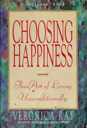 Cover of: Choosing happiness: the art of living unconditionally
