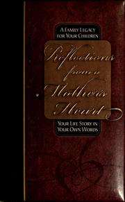 Cover of: Reflections from a mother's heart: a family legacy for your children : your life story in your own words