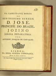 Cover of: Na lamentavel morte do serenissimo senhor D. José, Principe do Brazil: Jozino egloga deploratoria
