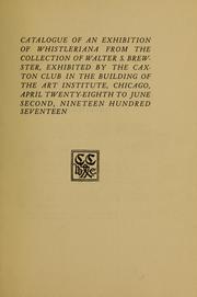 Cover of: Catalogue of an exhibition of Whistleriana by Walter S. Brewster, Walter Stone Brewster